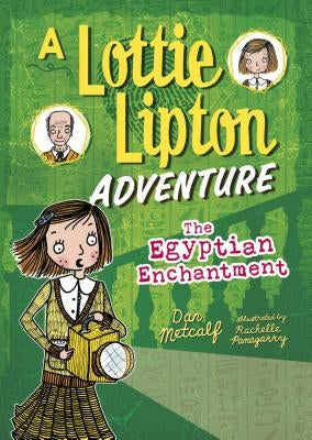 The Egyptian Enchantment: A Lottie Lipton Adventure by Metcalf, Dan