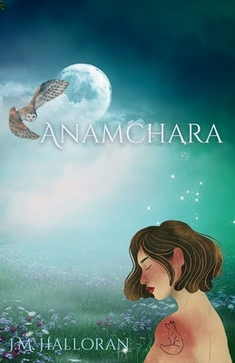 Anamchara by Halloran, J. M.