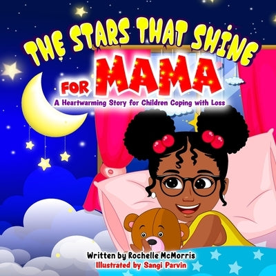 The Stars That Shine for Mama: A Heartwarming Story for Children Coping with Loss by McMorris, Rochelle