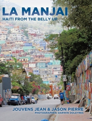 La Manjai: Haiti From the Belly Up by Jean, Jouvens