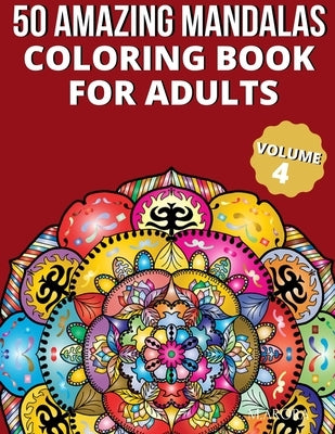 50 Amazing Mandalas Coloring Book For Adults: An Adult Coloring Book With 50 Big And Detailed Mandala Designs, High-Quality Paper, White Background, F by Arora, M.