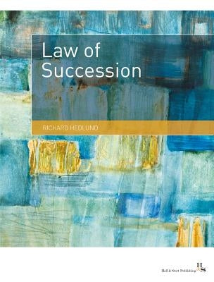 The Law of Succession by Hedlund, Richard