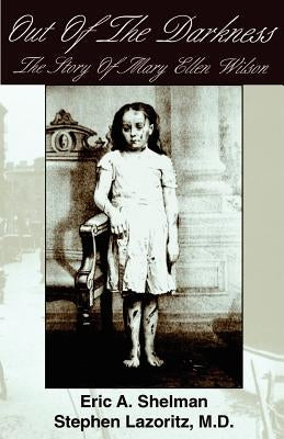 Out of the Darkness: The Story of Mary Ellen Wilson by Shelman, Eric a.