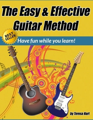The Easy and Effective Guitar Method by Hart, Teresa