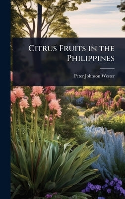 Citrus Fruits in the Philippines by Wester, Peter Johnson