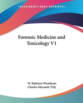 Forensic Medicine and Toxicology V1 by Woodman, W. Bathurst