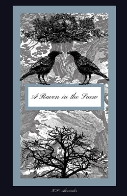 A Raven in the Snow by Alexander, K. P.