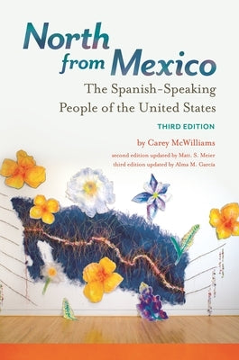 North from Mexico: The Spanish-Speaking People of the United States by McWilliams, Carey