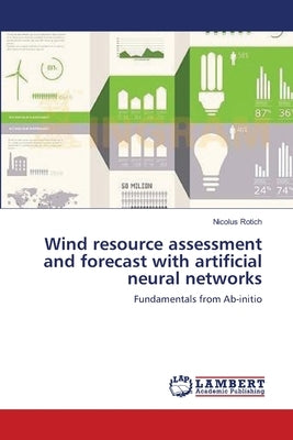Wind resource assessment and forecast with artificial neural networks by Rotich, Nicolus