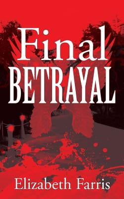 Final Betrayal by Farris, Elizabeth