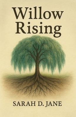 Willow Rising by Jane, Sarah D.