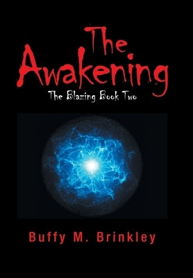 The Awakening: The Blazing Book Two by Brinkley, Buffy M.