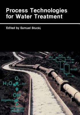 Process Technologies for Water Treatment by Stucki, S.