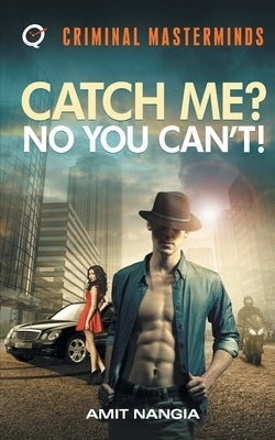 Catch Me? No You Can't! by Nangia, Amit