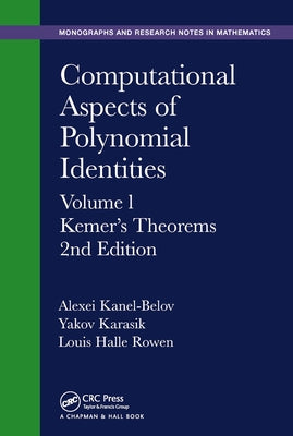 Computational Aspects of Polynomial Identities: Volume l, Kemer's Theorems, 2nd Edition by Kanel-Belov, Alexei