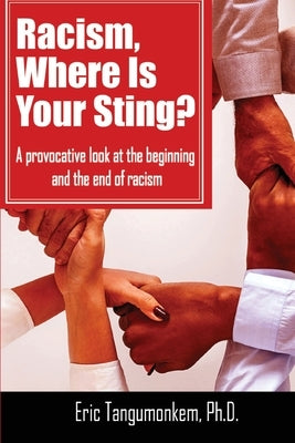 Racism, Where Is Your Sting? by Tangumonkem, Eric