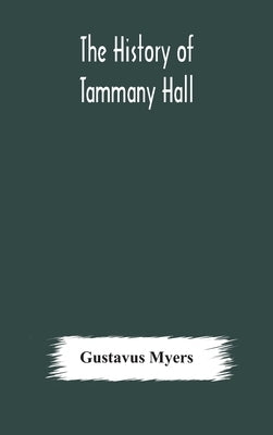 The history of Tammany Hall by Myers, Gustavus