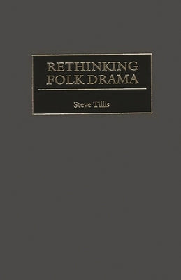 Rethinking Folk Drama by Tillis, Steve