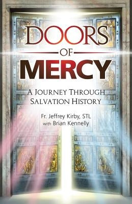 Doors of Mercy: A Journey Through Salvation History by Kirby, Jeffrey