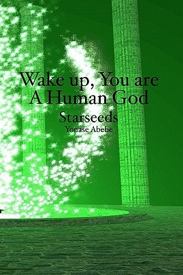 Wake up, You are a Human God: Starseeds by Abebe, Yonase
