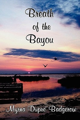Breath of the Bayou by Badgerow, Myrna
