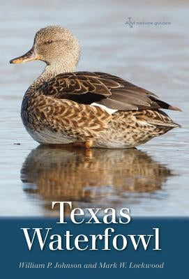 Texas Waterfowl: Volume 46 by Johnson, William P.