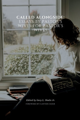 Called Alongside: Essays by Pastor's Wives for Pastor's Wives by Cloer, Clayton