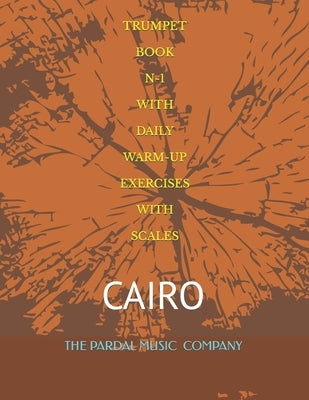 Trumpet Book N-1 with Daily Warm-Up Exercises with Scales: Cairo by Merza, Jose Pardal