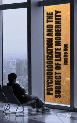 Psychologization and the Subject of Late Modernity by Loparo, Kenneth A.