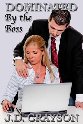 Dominated by the Boss by Grayson, J. D.