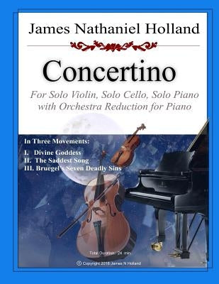 Concertino: For Solo Violin, Solo Cello, Solo Piano and Orchestra (Orchestral Reduction and Parts) by Holland, James Nathaniel