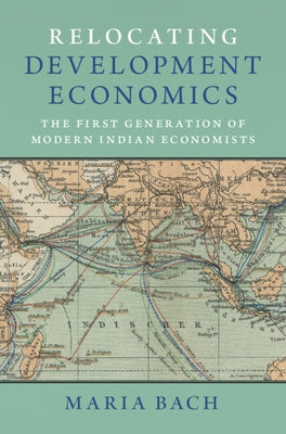 Relocating Development Economics by Bach, Maria
