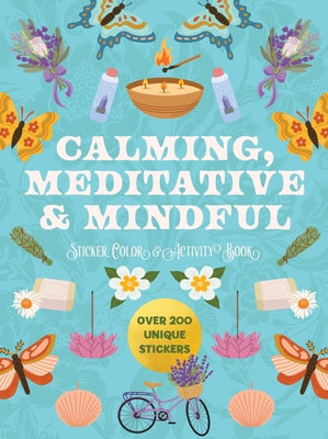 Calming, Meditative and Mindful Sticker, Color and Activity Book: Over 200 Unique Stickers by Editors of Chartwell Books