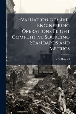 Evaluation of Civil Engineering Operations Flight Competitive Sourcing Standards and Metrics by Randall, Ty A.