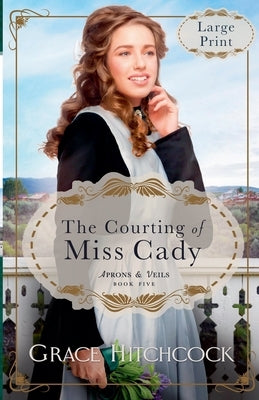The Courting of Miss Cady by Hitchcock, Grace