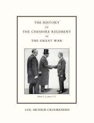 History of the Cheshire Regiment in the Great War by Crookenden, Arthur