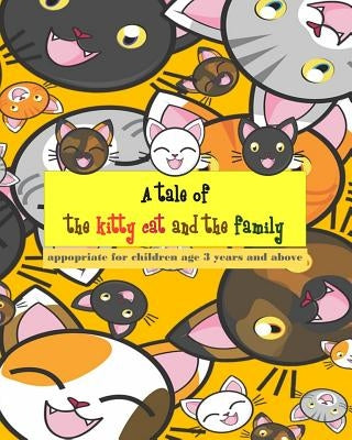 A tale of the kitty cat and the family: To practice reading skills Learning English vocabulary both nouns and adjectives, suitable for children aged 3 by Christensen, Crystal S.