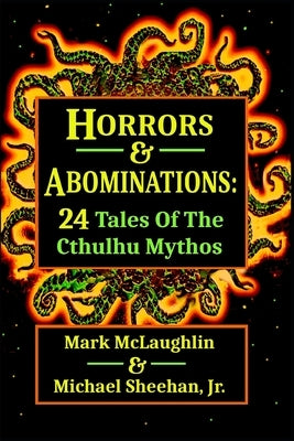 Horrors & Abominations: 24 Tales Of The Cthulhu Mythos by Sheehan, Michael, Jr.