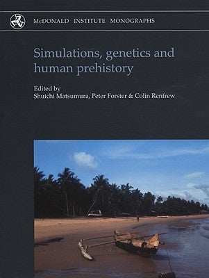 Simulations, Genetics and Human Prehistory by Forster, Peter