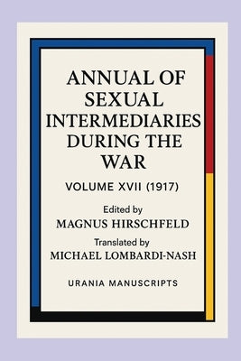 Annual of Sexual Intermediaries Volume 17 (1917) by Lombardi-Nash, Michael