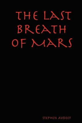 The Last Breath of Mars by Avdeef, Stephen
