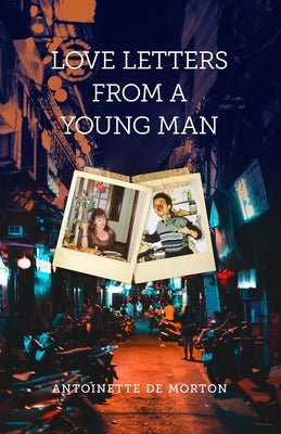 Love Letters from a Young Man by de Morton, Antoinette