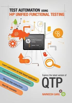 Test Automation using HP Unified Functional Testing: Explore latest version of QTP by Garg, Navneesh