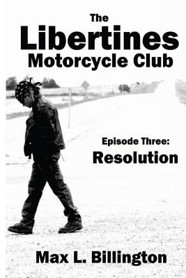 The Libertines Motorcycle Club: Resolution by Billington, Max
