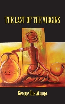 The Last Of The Virgins by Atanga, George Che