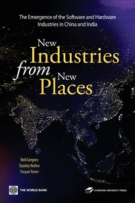 New Industries from New Places: The Emergence of the Software and Hardware Industries in China and India by Press, Stanford University