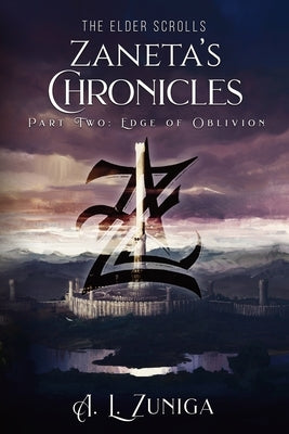 The Elder Scrolls - Zaneta's Chronicles - Part Two: Edge of Oblivion by Zuniga, Adrian Lee