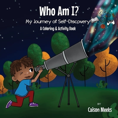 Who Am I? My Journey of Self-Discovery - A Coloring and Activity Book by Meeks, Caison