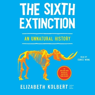 The Sixth Extinction (Young Readers Adaptation): An Unnatural History by Kolbert, Elizabeth
