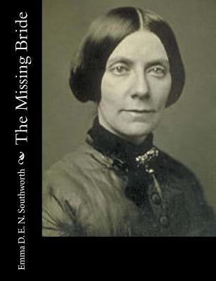 The Missing Bride by Southworth, Emma D. E. N.